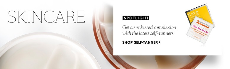 SKINCARE - SPOTLIGHT: Get a sunkissed complexion with the latest self-tanners - SHOP SELF-TANNER >