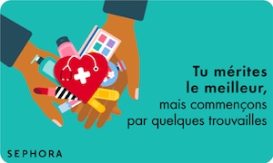 Vous méritez tout ce qu’il y a de meilleur, mais commençons par quelques trouvailles | SEPHORA
