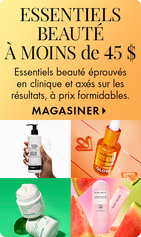 Image pour les essentiels beauté à moins de 45 $. Texte : « Essentiels beauté éprouvés en clinique et axés sur les résultats, à prix formidables. MAGASINER. » Montre les produits de The Ordinary, Sephora Glow, Innisfree et Glow Recipe