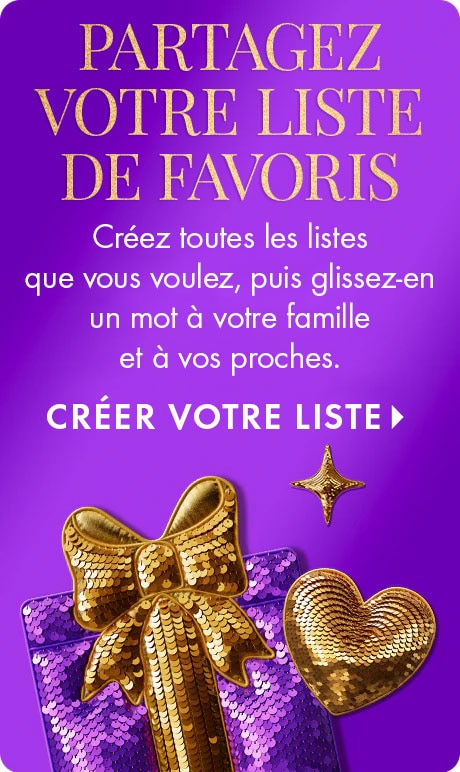 Fond violet avec texte doré : « PARTAGEZ VOTRE LISTE DE FAVORIS. Créez toutes les listes que vous voulez, puis glissez-en un mot à votre famille et à vos proches. CRÉER VOTRE LISTE. » Comprend une boucle dorée sur une boîte-cadeau violette, un cœur à paill