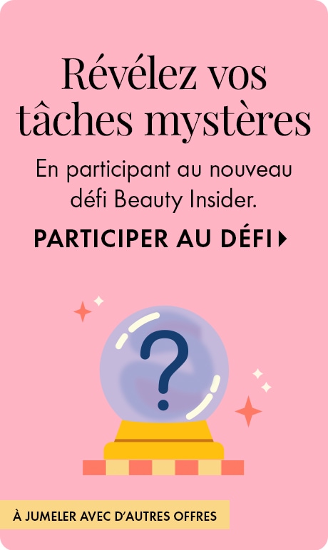 Arrière-plan rose avec texte indiquant « Révélez vos tâches mystères en participant au nouveau défi Beauty Insider ». Participer au défi. » En dessous, une boule de cristal avec un point d’interrogation est posée sur un piédestal, avec des brillants et une