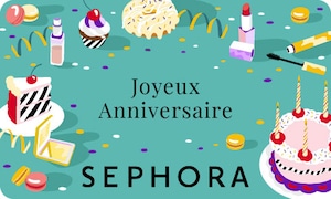 Joyeux anniversaire | SEPHORA