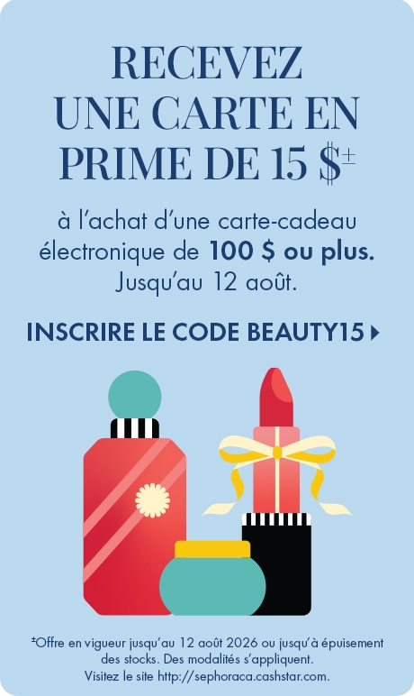 Recevez une carte en prime de 15 $‡ à l’achat d’une carte-cadeau électronique de 100 $ ou plus. Jusqu’au 12 août Inscrire le code BEAUTY15 Graphique promotionnel bleu pâle avec flacon de parfum illustré, rouge à lèvres attaché avec un ruban jaune et un pot