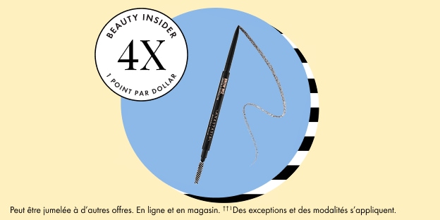 Beauty Insider 4X 1 point par dollar | Peut être jumelée à d’autres offres. En ligne et en magasin. ‡2Des exceptions et des modalités s’appliquent.