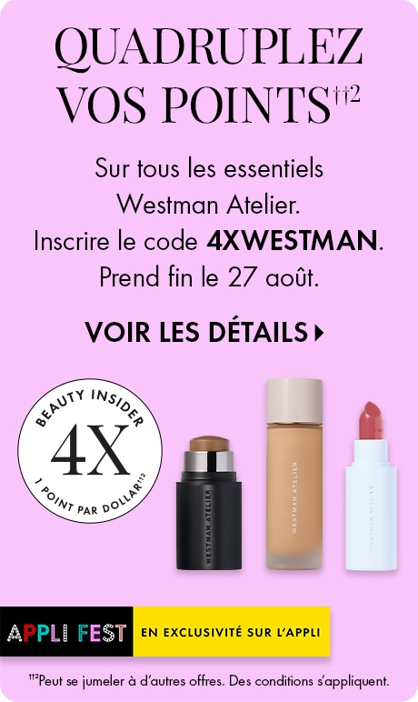 « QUADRUPLEZ VOS POINTS††2 » « Sur tous les essentiels Westman Atelier. Inscrire le code 4XWESTMAN. Prend fin le 27 août. » Bannière promotionnelle « VOIR LES DÉTAILS » lavande avec un badge Beauty Insider montrant 4X les points, du maquillage Wesman Ateli