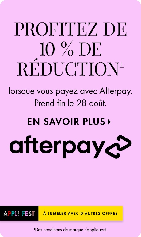 « Profitez de 10 % DE RÉDUCTION lorsque vous payez avec Afterpay. Jusqu’au 28 août » et « EN SAVOIR PLUS ». Image promotionnelle sur fond lavande présentant le logo Afterpay, la bannière Appli Fest indiquant « Peut être jumelée à d’autres offres » et de pe