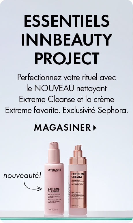 « ESSENTIELS INNBEAUTY PROJECT » « Perfectionnez votre rituel avec le NOUVEAU nettoyant Extreme Cleanse et la crème Extreme favorite. Exclusivité Sephora. » « MAGASINER » Publicité avec deux flacons de soins pour la peau roses INNBEAUTY PROJECT, le nettoya