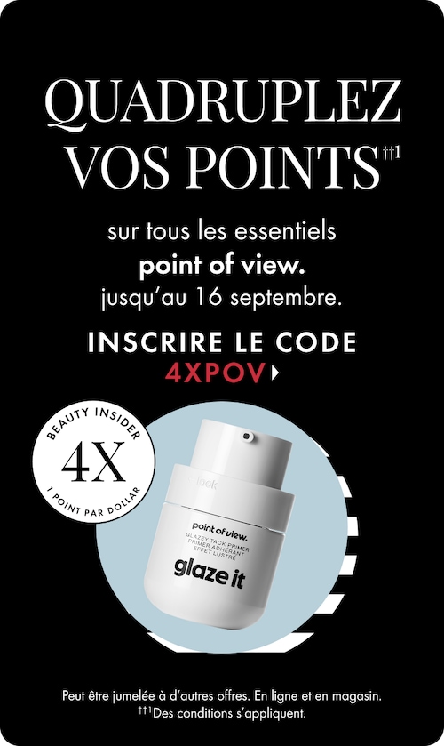 Quadruplez vos points sur tous les essentiels point of view. jusqu’au 16 septembre. inscrire le code 4xpov >. à combiner avec d’autres offres en ligne et en magasin. des conditions s’appliquent. image du produit. badge 4x les points. 