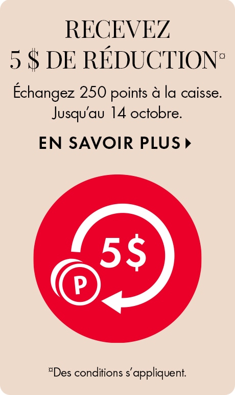 « PROFITEZ DE 5 $ DE RÉDUCTION¤ Échangez 250 points lors du paiement. Jusqu’au 14 octobre. MAGASINER » au-dessus d’une grande icône de cercle rouge avec le texte « 5 $ », un jeton de point avec la lettre « P » et une flèche circulaire. En petits caractères