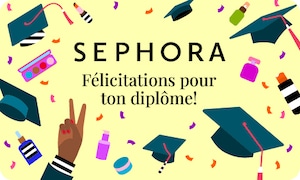 SEPHORA – Félicitations pour ton diplôme!