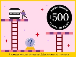SEPHORA BEAUTY INSIDER + 500 POINTS EN PRIME | À JUMELER AVEC LES OFFRES DE CÉLÉBRATION BEAUTY INSIDER