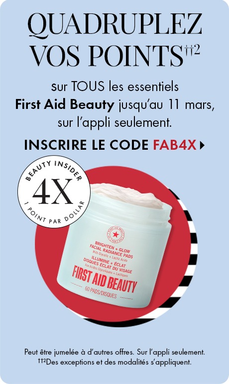 Quadruplez vos points sur tous les essentiels First Aid Beauty jusqu’au 11 mars, en exclusivité sur l’appli. L’offre peut être combinée à d’autres offres; des exceptions et des modalités s’appliquent. Code promotionnel « FAB4X ». Un pot de l’essentiel Firs