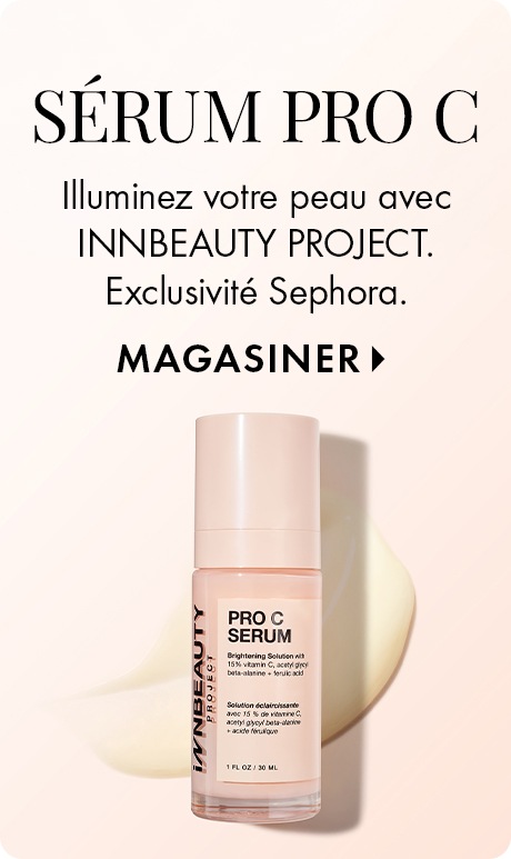 Fond beige clair avec texte : « SÉRUM PRO C. Illuminez votre peau avec INNBEAUTY PROJECT. Exclusivité Sephora. Magasiner. » Ci-dessous, une bouteille de sérum Pro C rose étiquetée « INNBEAUTY PROJECT », présentée devant une trace de sérum doux.