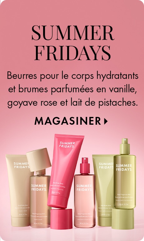 « SUMMER FRIDAYS » « Beurres pour le corps hydratants et brumes parfumées en vanille, goyave rose et lait de pistaches. » Banderole promotionnelle rose « MAGASINER » mettant en vedette les soins pour le corps et les parfums Summer Fridays disposés sur un f