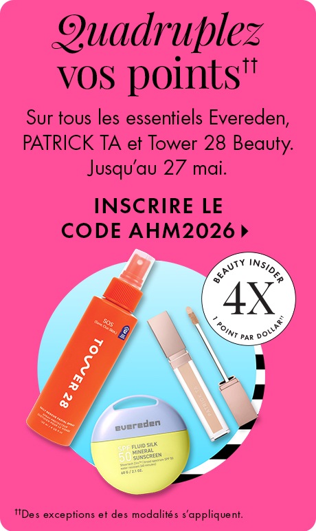 Arrière-plan rose vif avec texte indiquant « Quadruplez vos points ». Du texte plus petit indique « sur tous les essentiels Everden, Patrick Ta et Tower 28 Beauty. Jusqu’au 27 mai » et « Inscrire le code AHM2026 ». Des essentiels beauté sont présentés, acc