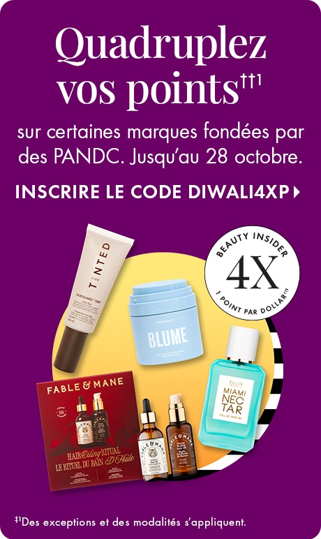 Quadruplez vos points sur certaines marques fondées par des PANDC. Jusqu’au 28 octobre. Inscrire le code DIWALI4XP >. * Des conditions s’appliquent. Image des produits.