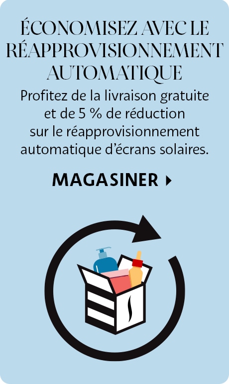Économisez grâce au réapprovisionnement automatique | Profitez de la livraison gratuite et de 5 % de réduction sur les livraisons d’écrans solaires.  Magasiner >