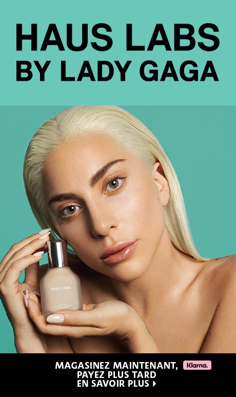 HAUS LABS BY LADY GAGA
Magasinez maintenant, payez plus tard avec Klarna. EN SAVOIR PLUS > en ligne et en magasin. Des exceptions et des modalités s’appliquent.