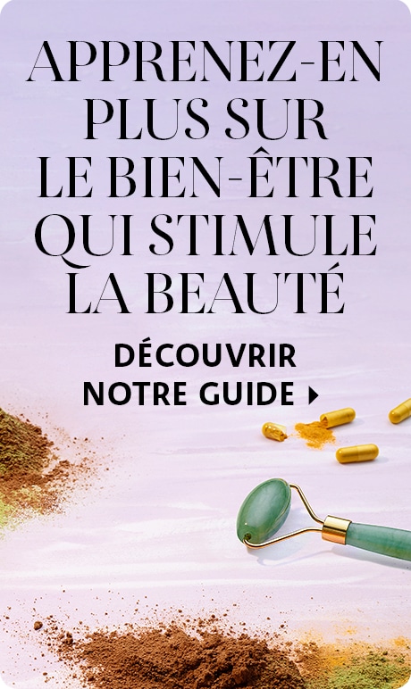 Apprenez-en plus sur la beauté et le bien-être. Consultez notre guide