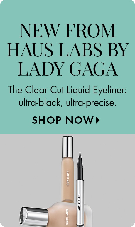 NEW FROM HAUS LABS BY LADY GAGA | The clear-cut liquid eyeliner: ultra-black, ultra-precise. SHOP NOW >