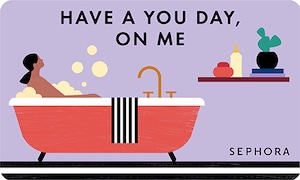 Have a you day, on me | SEPHORA
