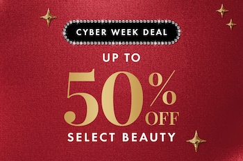 CYBER WEEK DEAL | UP TO 50% OFF SELECT BEAUTY