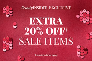 Beauty Insider Exclusive  | Extra 20% OFF‡ SALE ITEMS | ‡Exclusion/terms apply.