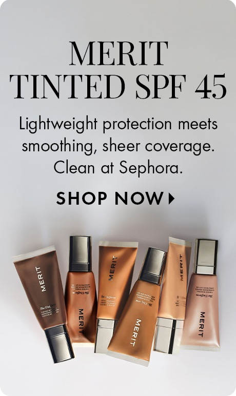 MERIT TINTED SPF 45 | Lightweight protection meets smoothing, sheer coverage. Clean at Sephora. SHOP NOW >