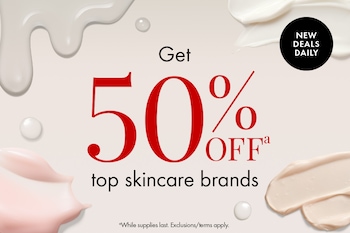 NEW DEALS DAILY | Get 50% offa top skincare brands | aWhile supplies last. Exclusions/terms apply. 