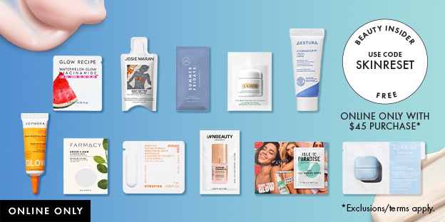 Beauty Insider Use code SKINRESET FREE Online Only with $45 Purchase* | *Exclusions/Terms apply.