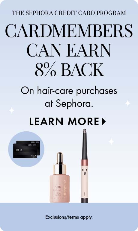 The Sephora credit card program . 'CARDMEMBER   can earn 8% back on vegamour purchases at Sephora. LEARN MORE. Exclusions/terms apply.' Includes two Sephora credit cards and product.