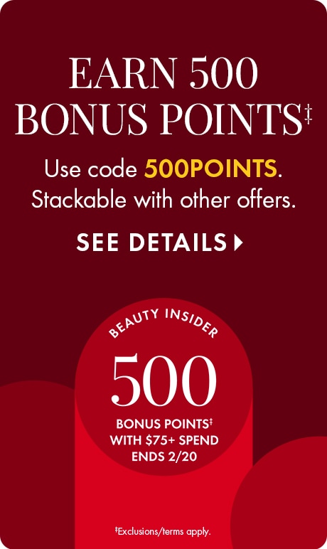 Dark red background with text: “Earn 500 bonus points. Use code 500POINTS. Stackable with other offers. See Details.” A circle below reads: “Beauty Insider 500 bonus points with $75+ spend ends 2/20.” Small text notes exclusions and terms apply.