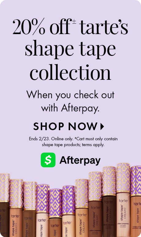 Lilac background with text: “20% off tarte’s Shape Tape collection when you check out with Afterpay. Shop Now. Ends 2/23. Online only.” Below are multiple Tarte Shape Tape concealers with purple‑and‑gold caps and the Afterpay logo.