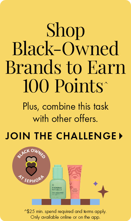 Yellow background with text: “Shop Black‑Owned Brands to Earn 100 Points. Plus, combine this task with other offers.” Below is “Join the Challenge,” a “Black Owned at Sephora” badge, and two product bottles on a small platform with star accents.