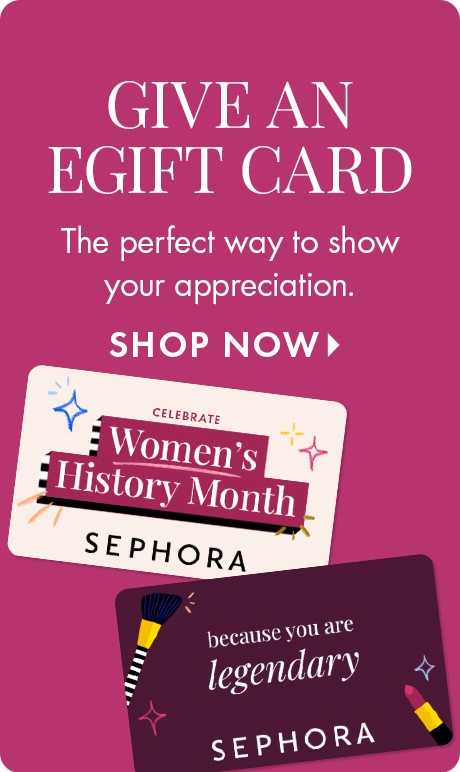 Magenta background with text reading “Give an eGift Card” and “The perfect way to show your appreciation,” followed by “Shop Now.” Two Sephora gift cards are shown, including one celebrating Women’s History Month.