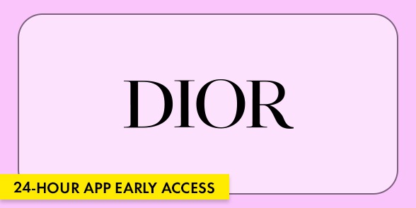Dior. 24-hour app early access.