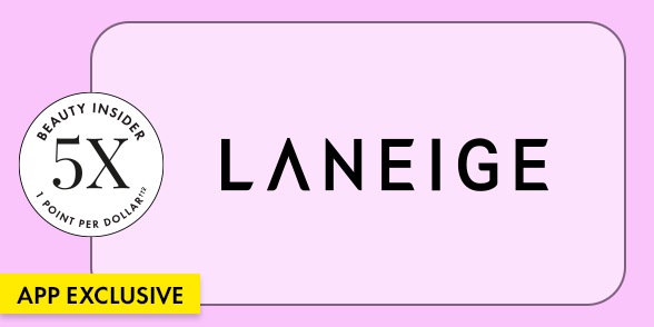 beauty insider 5x points 1 point per dollar. laneige. 24-hour app early access.