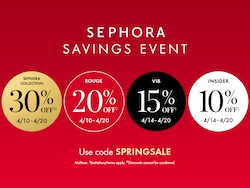 SEPHORA SAVINGS EVENT | SEPHORA COLLECTION 30% OFF‡1 4/10–4/20 | ROUGE 20% OFF‡ 4/10–4/20 | VIB 15% OFF‡ 4/14–4/20 | INSIDER 10% OFF‡ 4/14–4/20 Use code SPRINGSALE |  Multiuse. ‡Limitations/terms apply. ‡1Discounts cannot be combined.