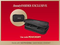 BeautyINSIDER EXCLUSIVE Use code POUCHGIFT | Stacks with SEPHORA SAVINGS EVENT