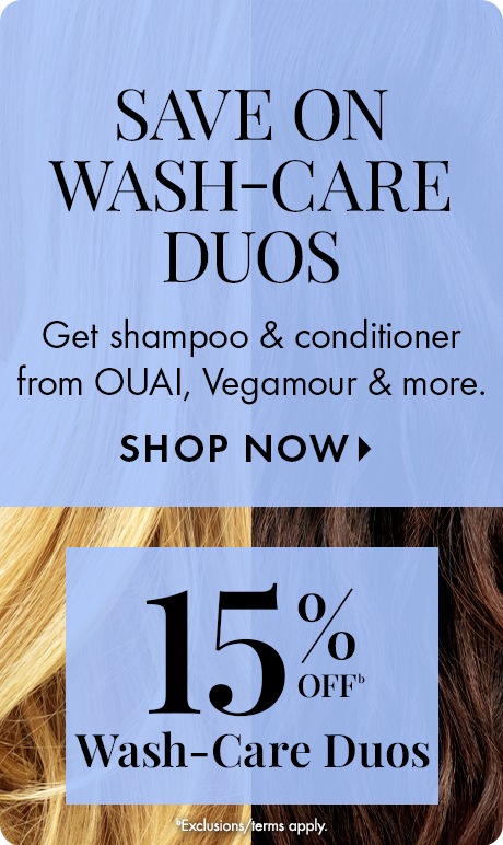 Light blue textured panels over close‑up hair imagery. Text reads “Save on Wash‑Care Duos,” “Get shampoo & conditioner from OUAI, Vegamour & more,” and “Shop Now.” Lower panel reads “15% off Wash‑Care Duos,” with exclusions noted.