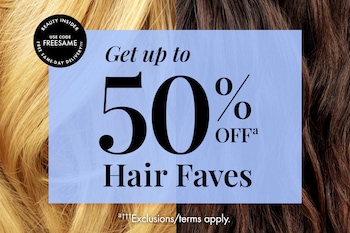BEAUTY INSIDER USE CODE FREESAME FREE SAME-DAY DELIVERY††† | Get up to 50% OFFᵃ Hair Faves ᵃ††† | Exclusions/terms apply.