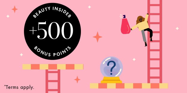  BEAUTY INSIDER +500  BONUS POINTS Legal: ^Terms apply.