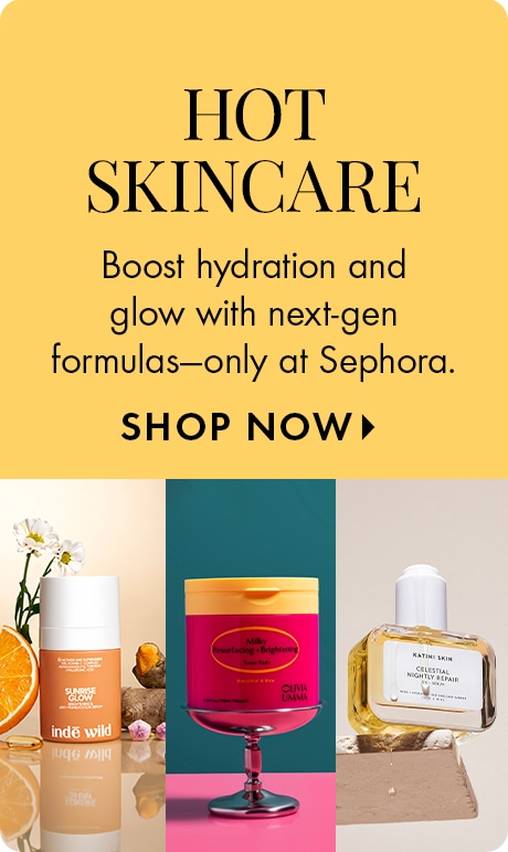 skincare tile reading: ‘HOT SKINCARE. Boost hydration and glow with next‑gen formulas—only at Sephora. SHOP NOW.’ Below are three skincare product images displayed on colorful backgrounds.