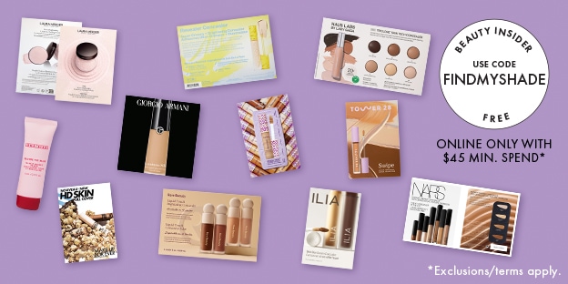 BEAUTY INSIDER USE CODE FINDMYSHADE FREE ONLINE ONLY WITH $45 MIN. SPEND*  *Exclusions/terms apply.
