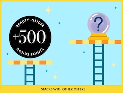 BEAUTY INSIDER +500  BONUS POINTS | STACKS WITH OTHER OFFERS