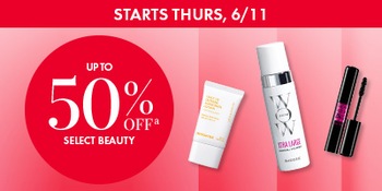 Starts thurs, 6/11 | Up to 50% Off(a) select beauty