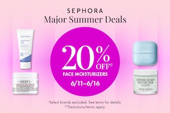 SEPHORA Major Summer Deals | 20% OFFc FACE MOISTURIZERS 6/11–6/16 |cSelect brands excluded. See terms for details. | †††Exclusions/terms apply.