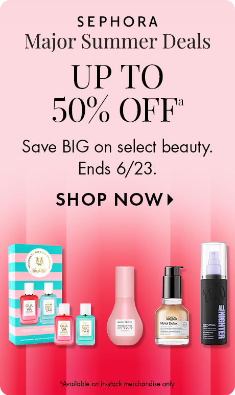 Pink gradient background with text reading “Sephora Major Summer Deals,” “Up to 50% Off,” and “Save BIG on select beauty. Ends 6/23,” plus “Shop Now.” Assorted beauty products are lined up along the bottom.