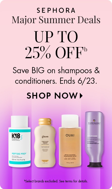 Pink gradient background with text reading “Sephora Major Summer Deals,” “Up to 25% Off,” and “Save BIG on shampoos & conditioners. Ends 6/23,” plus “Shop Now.” Four hair products are lined up at the bottom.