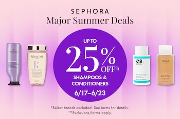 SEPHORA Major Summer Deals | UP TO 25% OFFᵇ SHAMPOOS & CONDITIONERS 6/17–6/23 | ᵇSelect brands excluded. See terms for details. †††Exclusions/terms apply.